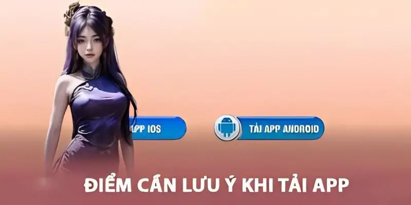 Tải App Ga6789 - Tham Gia Giải Trí Linh Hoạt, Tiện Ích 3 Lưu ý không nên bỏ qua khi download app