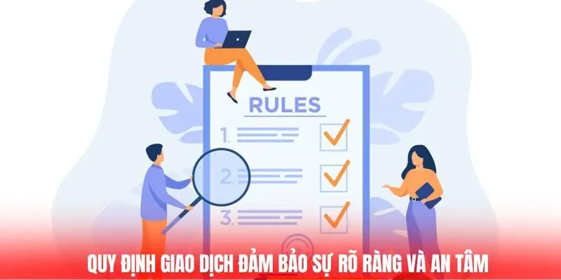 Điều Khoản Dịch Vụ GA6789 - Tận Hưởng Giải Trí Công Bằng, An Toàn 3 Quy định giao dịch đảm bảo sự rõ ràng và an tâm